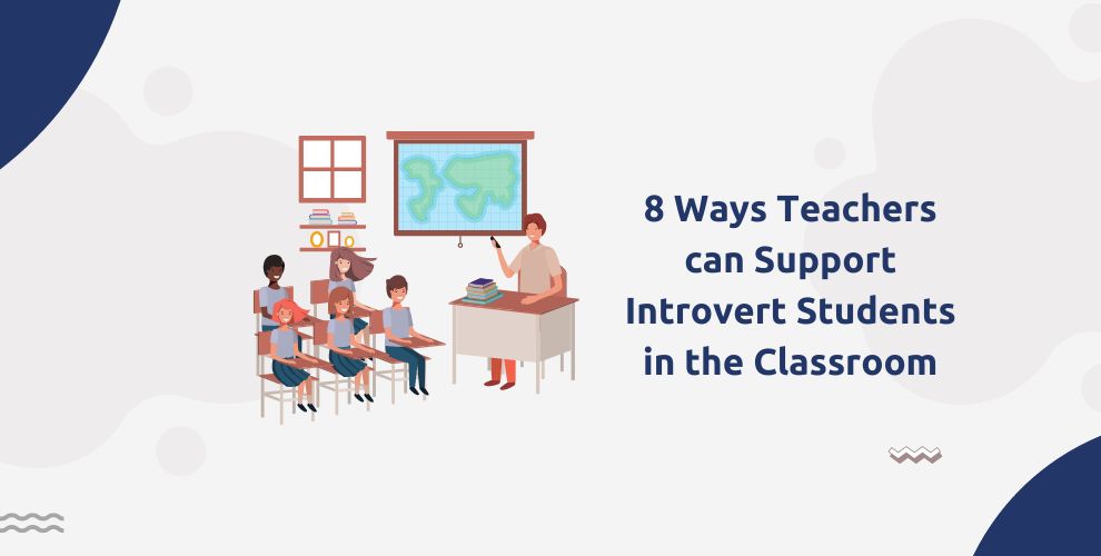8 Ways Teachers can Support Introvert Students in the Classroom - upEducators - Helping Teachers, Educators, Tutors, Tuitions and Parents in online teaching with Technology 8 Ways Teachers Can Support Introvert Students In The Classroom - Upeducators - Helping Teachers, Educators, Tutors, Tuitions And Parents In Online Teaching With Technology