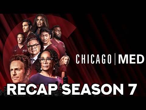 Chicago MED | Season 7 Recap | EVERYTHING YOU NEED TO KNOW BEFORE SEASON 8