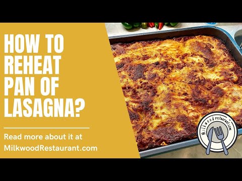 How To Reheat Pan Of Lasagna? 3 Superb Steps To Reheat Pan Of Lasagna With Oven